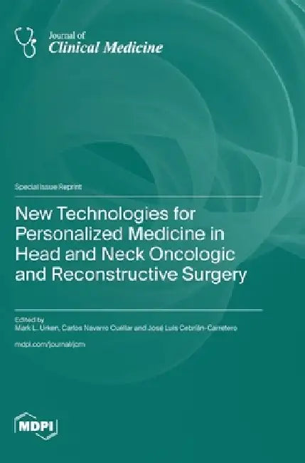 New Technologies for Personalized Medicine in Head and Neck Oncologic and Reconstructive Surgery by Mark L. Urken