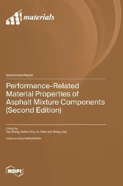 Performance-Related Material Properties of Asphalt Mixture Components (Second Edition) by Yao Zhang