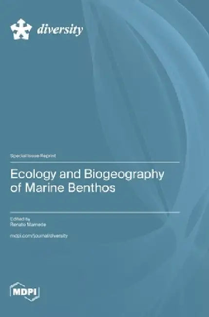 Ecology and Biogeography of Marine Benthos by Renato Mamede