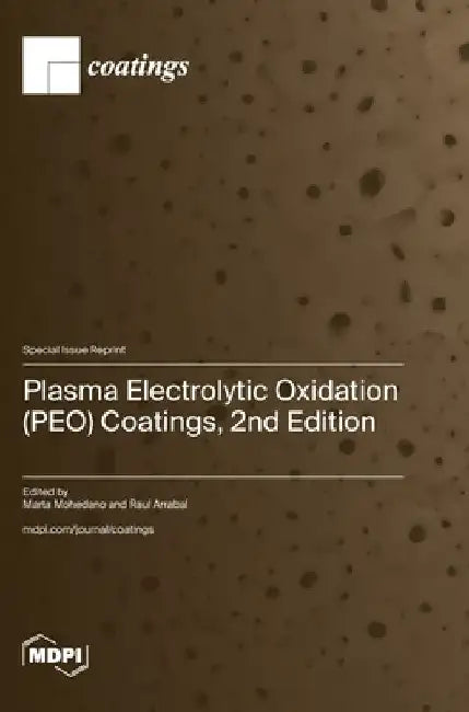 Plasma Electrolytic Oxidation (PEO) Coatings, 2nd Edition by Marta Mohedano