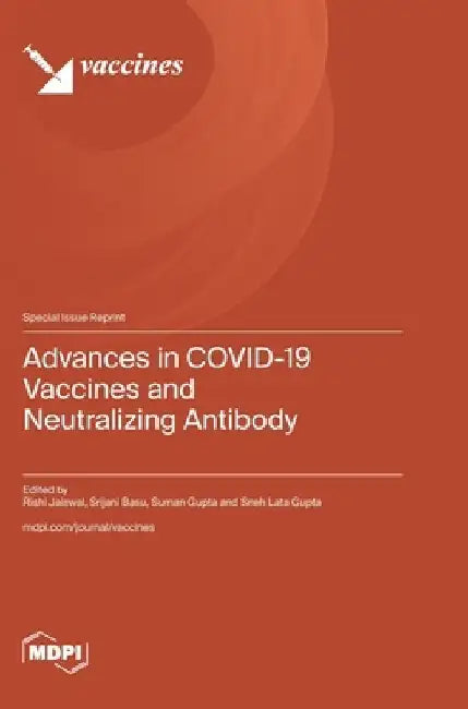 Advances in COVID-19 Vaccines and Neutralizing Antibody by Rishi Jaiswal