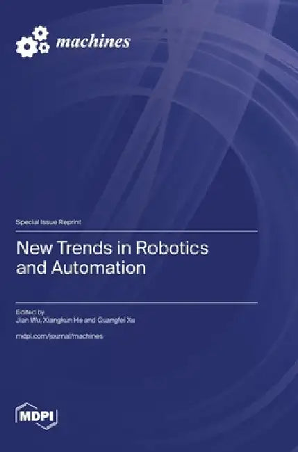 New Trends in Robotics and Automation by Jian Wu