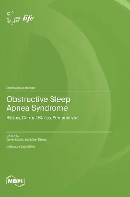 Obstructive Sleep Apnea Syndrome: History, Current Status, Perspectives by David Slouka