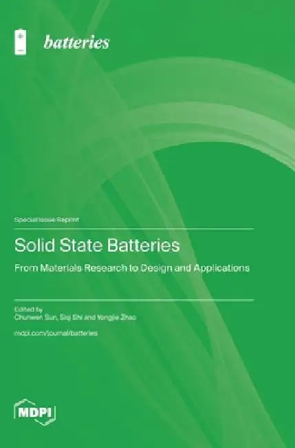 Solid State Batteries: From Materials Research to Design and Applications by Chunwen Sun