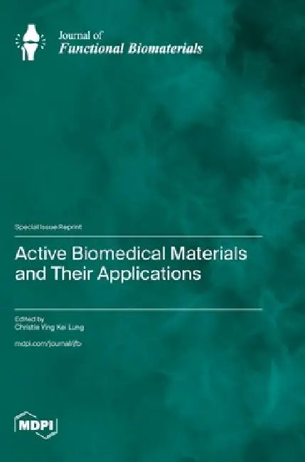 Active Biomedical Materials and Their Applications by Christie Ying Kei Lung