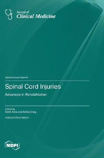 Spinal Cord Injuries: Advances in Rehabilitation by Mohit Arora
