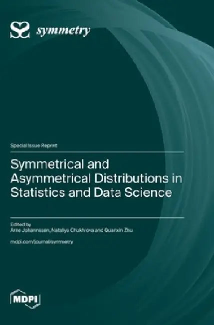 Symmetrical and Asymmetrical Distributions in Statistics and Data Science by Arne Johannssen