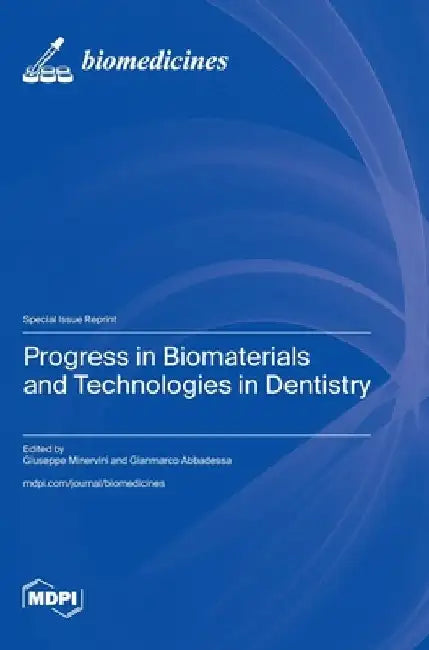 Progress in Biomaterials and Technologies in Dentistry by Giuseppe Minervini