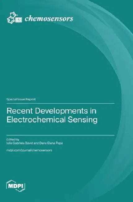 Recent Developments in Electrochemical Sensing by Iulia Gabriela David