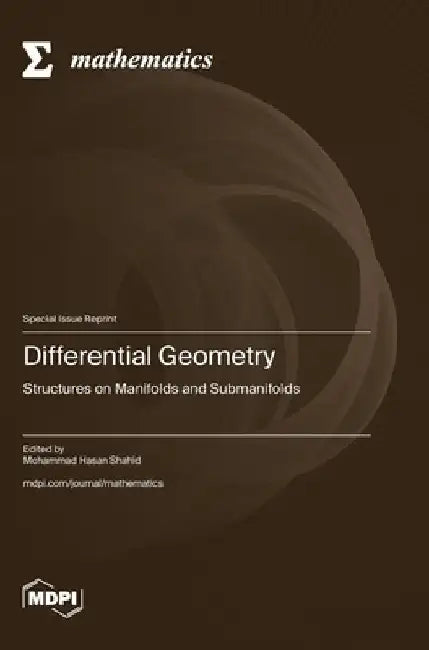 Differential Geometry: Structures on Manifolds and Submanifolds by Mohammad Hasan Shahid