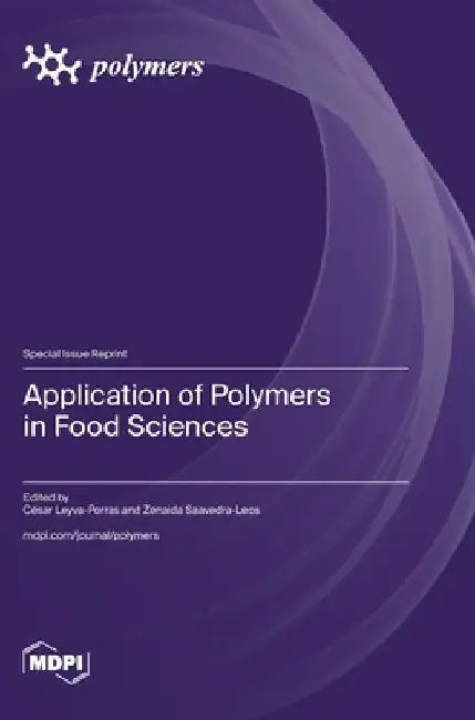 Application of Polymers in Food Sciences by César Leyva-Porras
