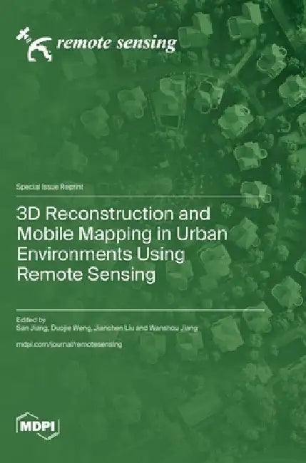 3D Reconstruction and Mobile Mapping in Urban Environments Using Remote Sensing by San Jiang