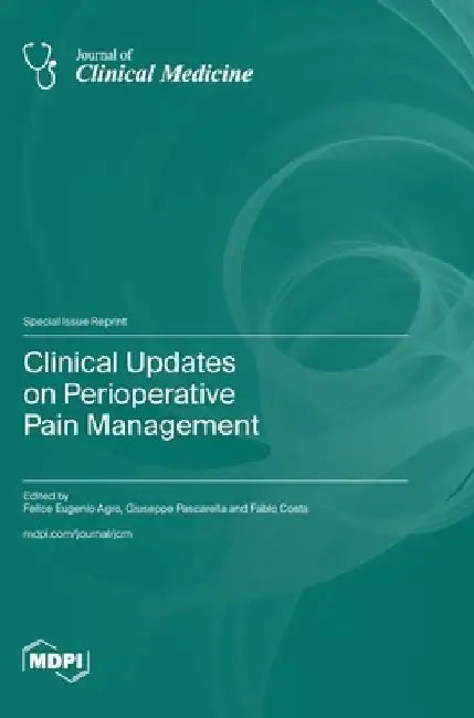 Clinical Updates on Perioperative Pain Management by Felice Eugenio Agrò