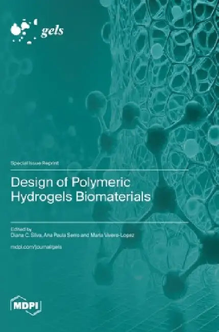 Design of Polymeric Hydrogels Biomaterials by Diana Silva