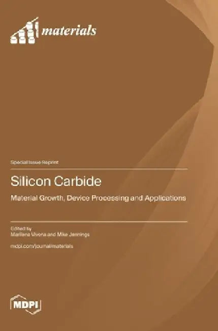 Silicon Carbide: Material Growth, Device Processing and Applications by Marilena Vivona