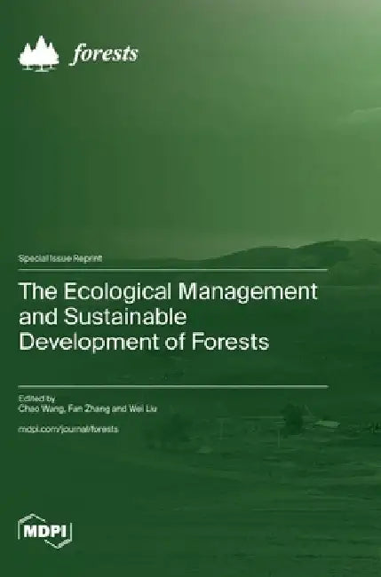 The Ecological Management and Sustainable Development of Forests by Chao Wang