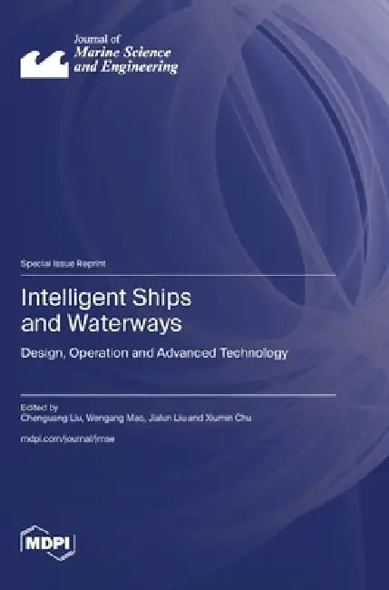 Intelligent Ships and Waterways: Design, Operation and Advanced Technology by Chenguang Liu