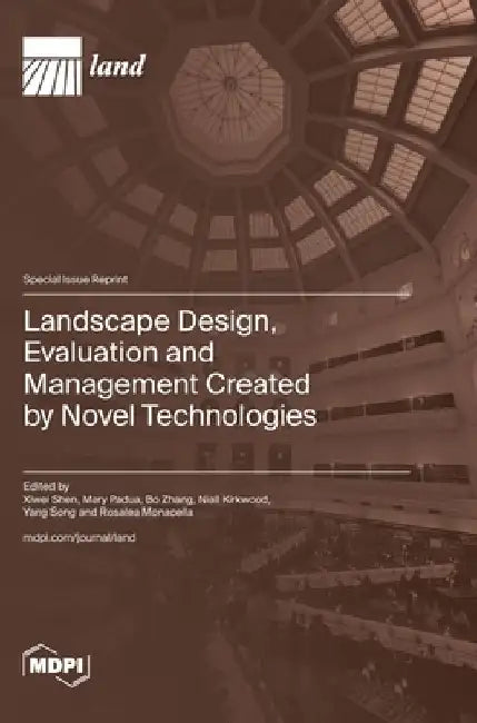 Landscape Design, Evaluation and Management Created by Novel Technologies by Xiwei Shen Shen