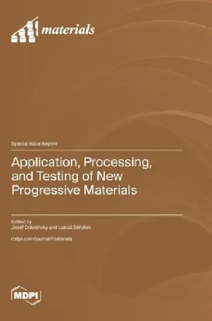 Application, Processing, and Testing of New Progressive Materials by Jozef Dobránsky