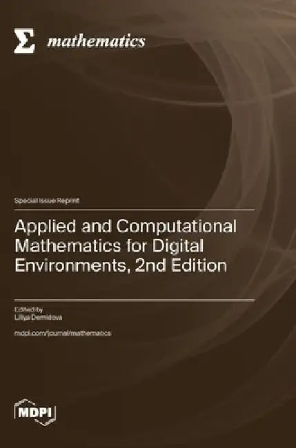 Applied and Computational Mathematics for Digital Environments, 2nd Edition by Liliya Demidova