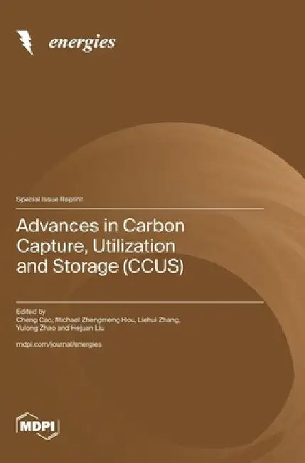 Advances in Carbon Capture, Utilization and Storage (CCUS) by Cheng Cao