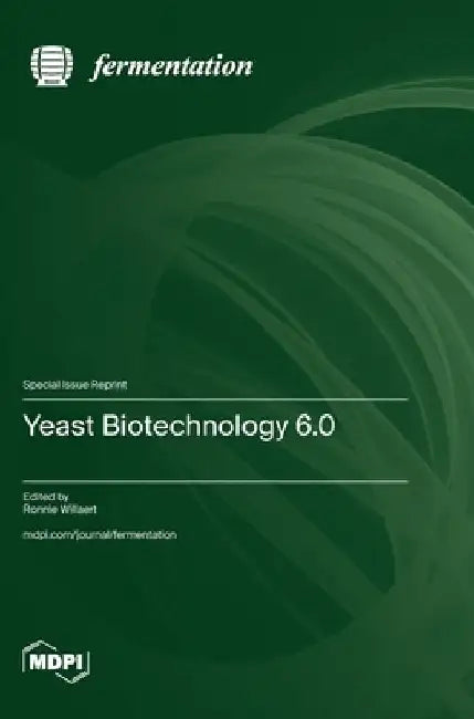 Yeast Biotechnology 6.0 by Ronnie Willaert