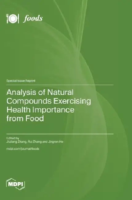 Analysis of Natural Compounds Exercising Health Importance from Food by Jiuliang Zhang
