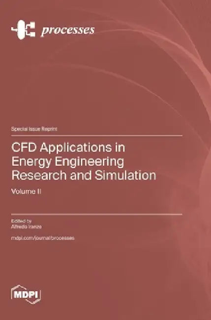 CFD Applications in Energy Engineering Research and Simulation: Volume 2 by Alfredo Iranzo