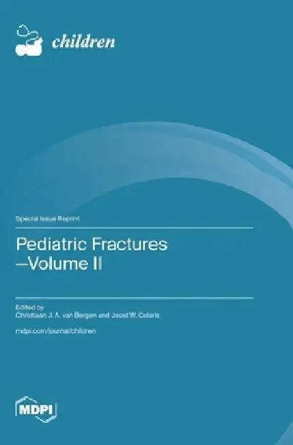 Pediatric Fractures-Volume II by Christiaan J. a. Van Bergen