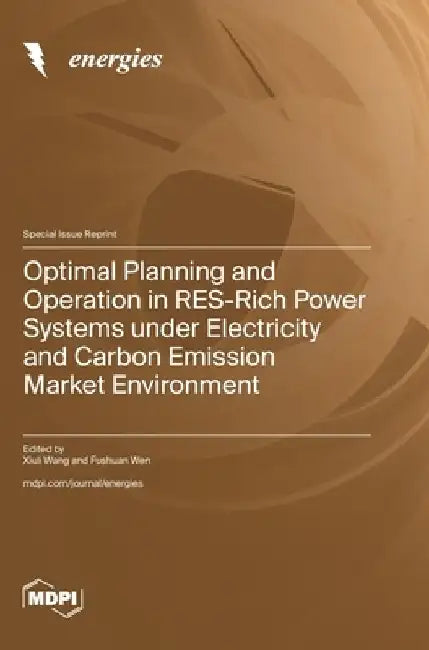 Optimal Planning and Operation in RES-Rich Power Systems under Electricity and Carbon Emission Market Environment by Xiuli Wang
