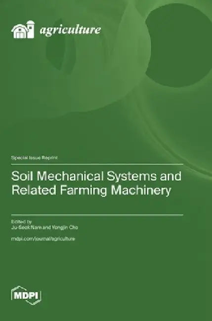 Soil Mechanical Systems and Related Farming Machinery by Ju-Seok Nam