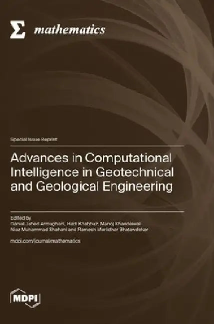 Advances in Computational Intelligence in Geotechnical and Geological Engineering by Danial Jahed Armaghani