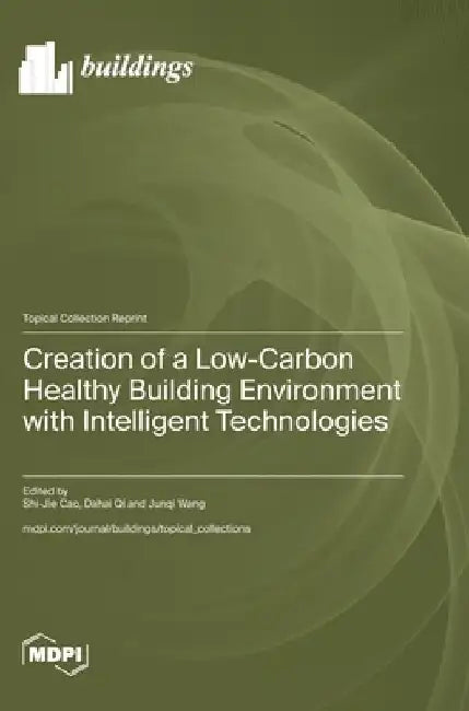 Creation of a Low-Carbon Healthy Building Environment with Intelligent Technologies by Shi-Jie Cao