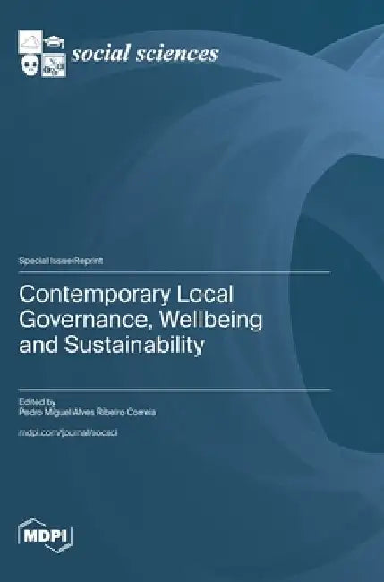 Contemporary Local Governance, Wellbeing and Sustainability by Pedro Miguel Alves Ribeiro Correia