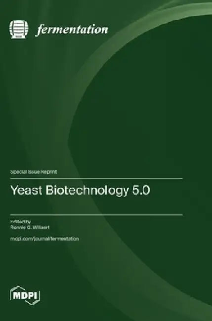 Yeast Biotechnology 5.0 by Ronnie G. Willaert