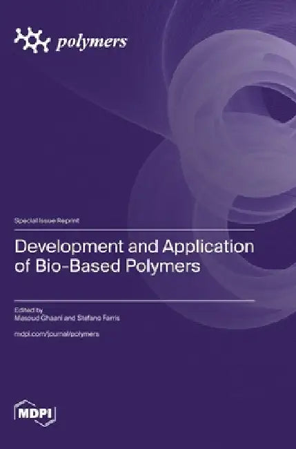 Development and Application of Bio-Based Polymers by Masoud Ghaani