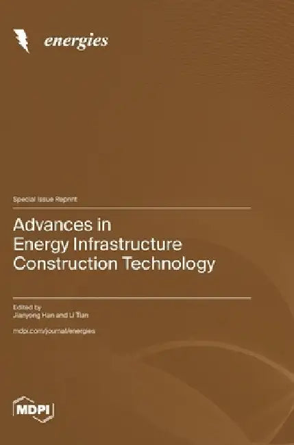 Advances in Energy Infrastructure Construction Technology by Jianyong Ha Han