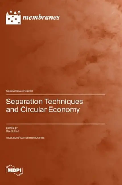 Separation Techniques and Circular Economy by Da-Qi Cao