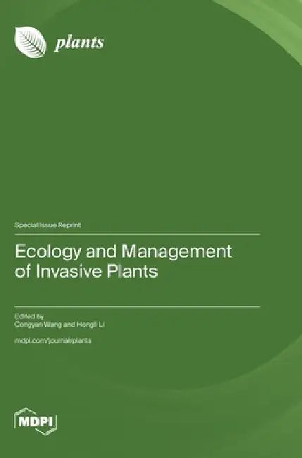Ecology and Management of Invasive Plants by Congyan Wang