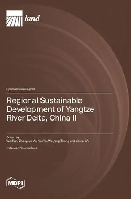 Regional Sustainable Development of Yangtze River Delta, China II by Wei Sun