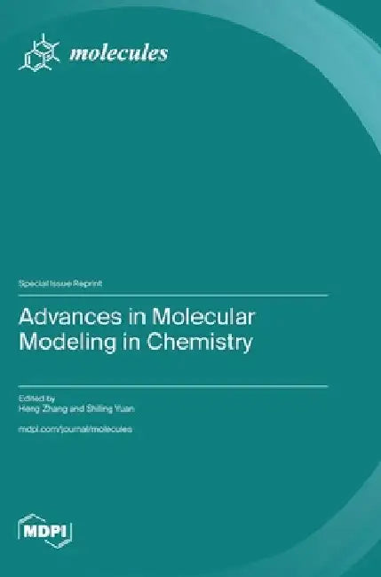 Advances in Molecular Modeling in Chemistry by Heng Zhang