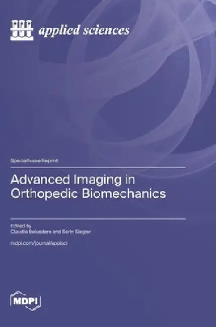 Advanced Imaging in Orthopedic Biomechanics by Claudio Belvedere