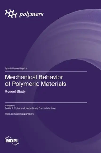 Mechanical Behavior of Polymeric Materials: Recent Study by Emilia P. Collar