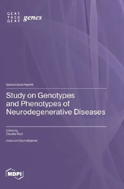 Study on Genotypes and Phenotypes of Neurodegenerative Diseases by Claudia Ricci