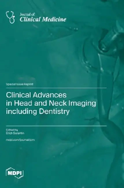 Clinical Advances in Head and Neck Imaging including Dentistry by Erich Sorantin