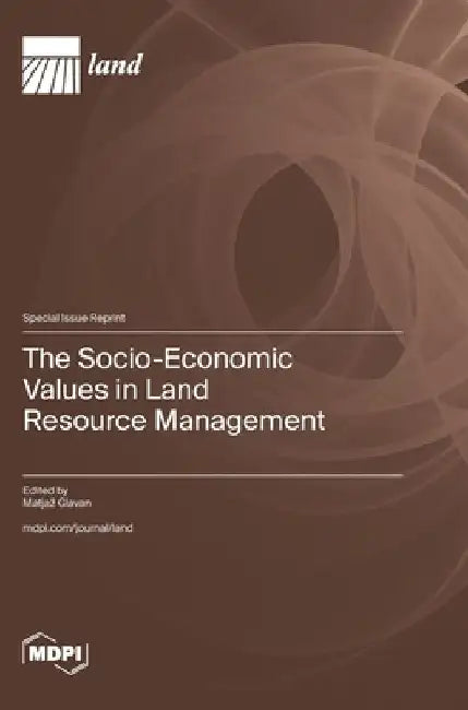 The Socio-Economic Values in Land Resource Management by Matjaz Glavan