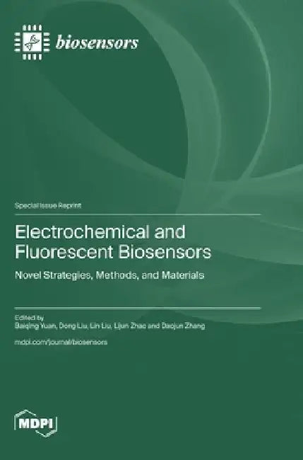 Electrochemical and Fluorescent Biosensors: Novel Strategies, Methods, and Materials by Baiqing Yuan