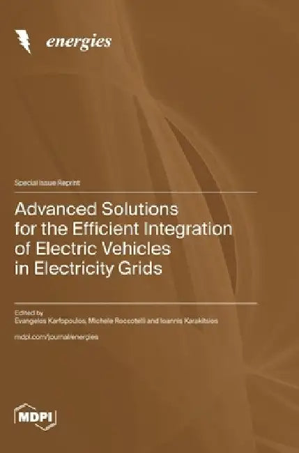Advanced Solutions for the Efficient Integration of Electric Vehicles in Electricity Grids by Evangelos Karfopoulos