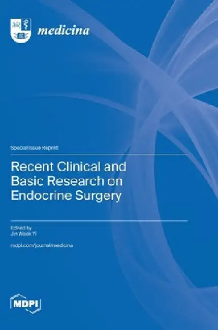 Recent Clinical and Basic Research on Endocrine Surgery by Jin Wook Yi