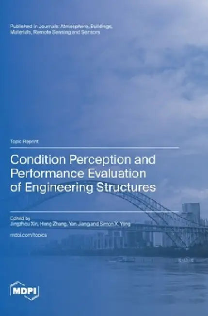 Condition Perception and Performance Evaluation of Engineering Structures by Jingzhou Xin